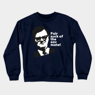 Fair suck of the sav Crewneck Sweatshirt